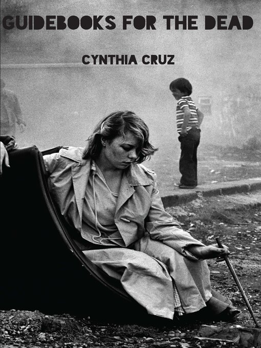 Title details for Guidebooks for the Dead by Cynthia Cruz - Available